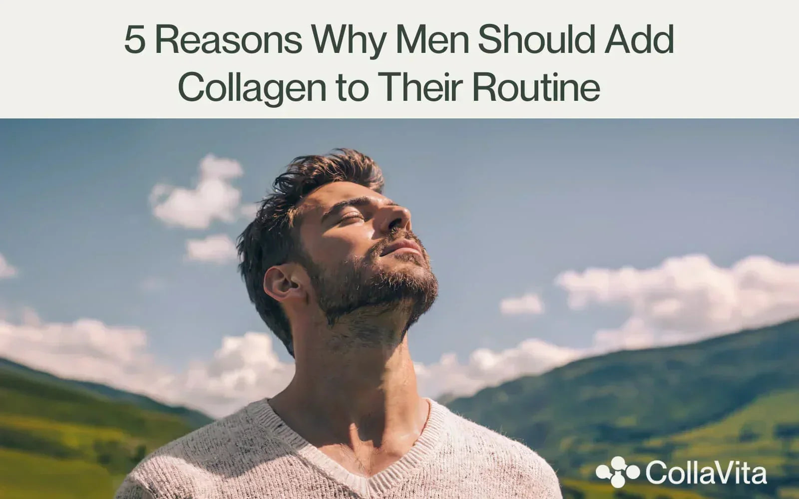 5 reasons why men should add collagen to their routine-collavita health