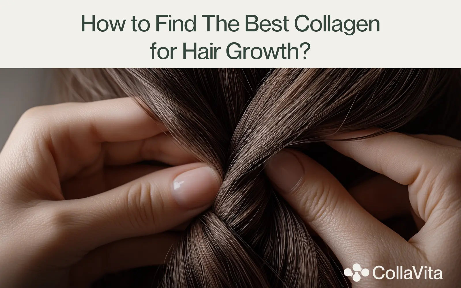 How to find the best collagen for hair growth?-CollaVita